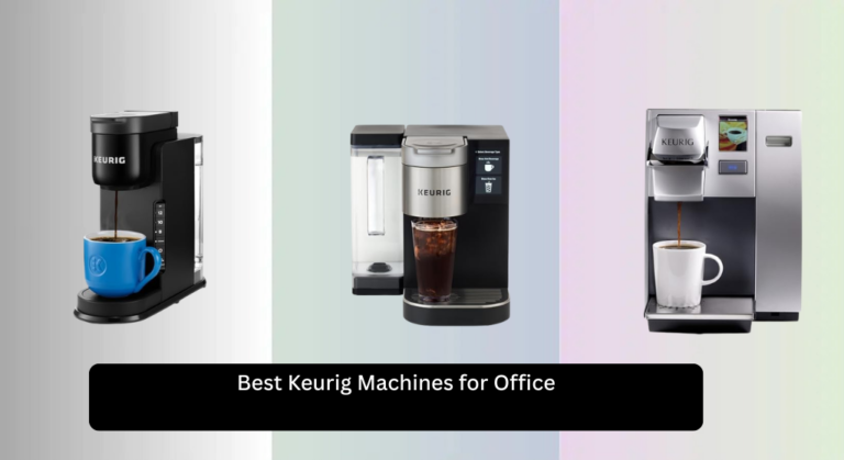 6 Best Keurig Machines for Office 2026