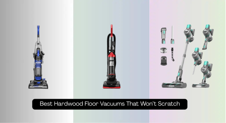 7 Best Hardwood Floor Vacuums That Won’t Scratch (2026)
