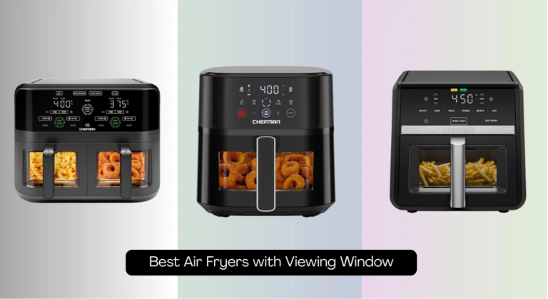 6 Best Air Fryers with Viewing Window 2026