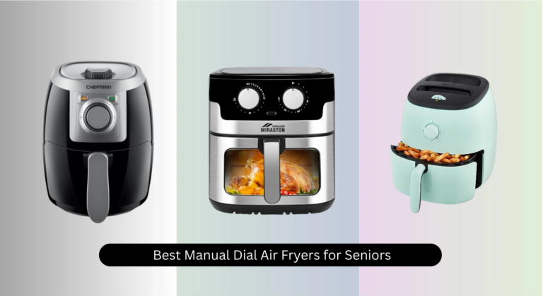 5 Best Manual Dial Air Fryers for Seniors 2026