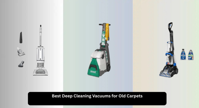 7 Best Deep Cleaning Vacuums for Old Carpets 2026