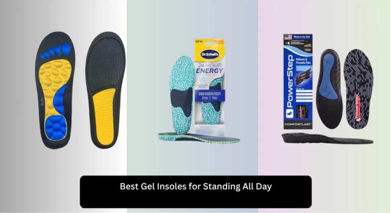 7 Best Gel Insoles for Standing All Day 2026