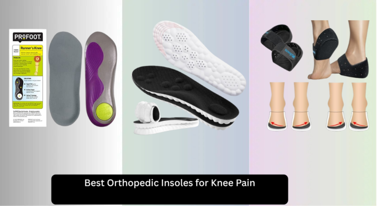 6 Best Orthopedic Insoles for Knee Pain 2026
