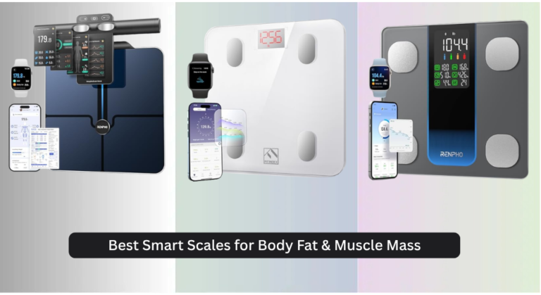 8 Best Smart Scales for Body Fat & Muscle Mass 2026