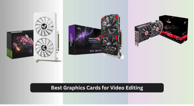 7 Best Graphics Cards for Video Editing 2026