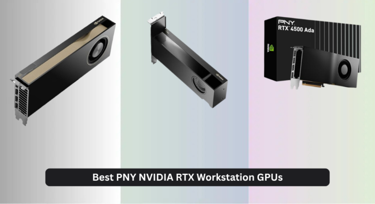 6 Best PNY NVIDIA RTX Workstation GPUs of 2026
