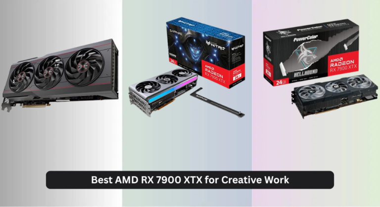 6 Best AMD RX 7900 XTX for Creative Work 2026