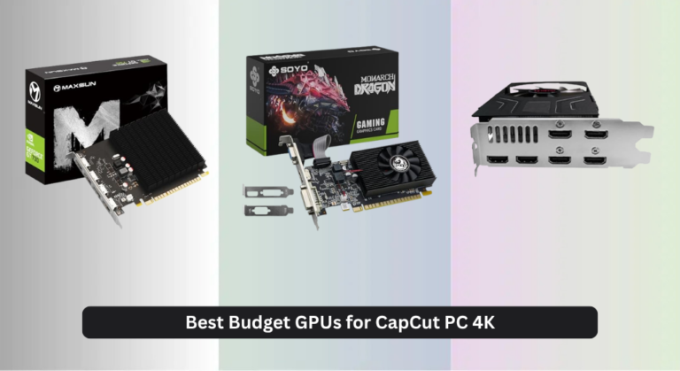 6 Best Budget GPUs for CapCut PC 4K 2026