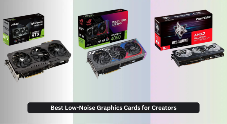 7 Best Low-Noise Graphics Cards for Creators 2026