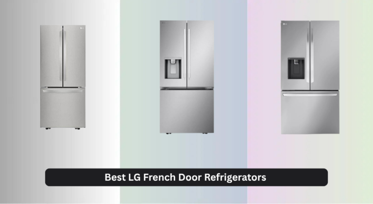 8 Best LG French Door Refrigerators of 2026