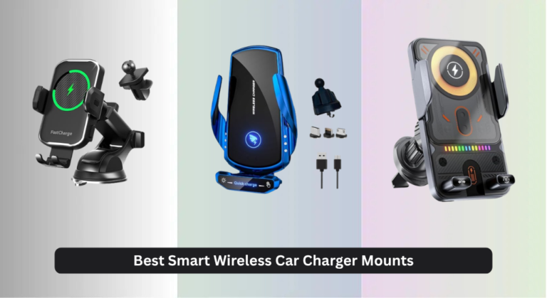 8 Best Smart Wireless Car Charger Mounts 2026