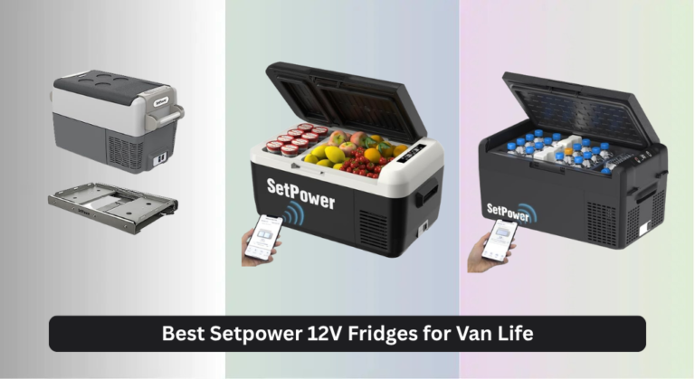 6 Best Setpower 12V Fridges for Van Life 2026