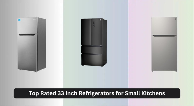 7 Top Rated 33 Inch Refrigerators for Small Kitchens 2026
