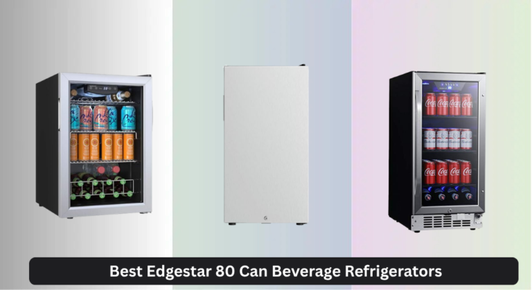 5 Best Edgestar 80 Can Beverage Refrigerators 2026
