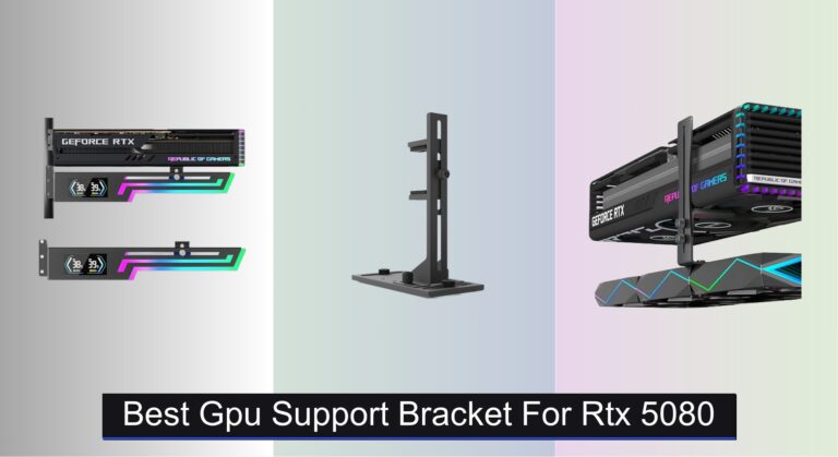 7 Best GPU Support Brackets for RTX 5080 (2026 Guide)